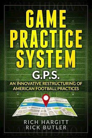 Game Practice System: An Innovative Restructuring of American Football Practices