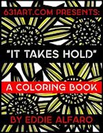 It Takes Hold: A Coloring Book 