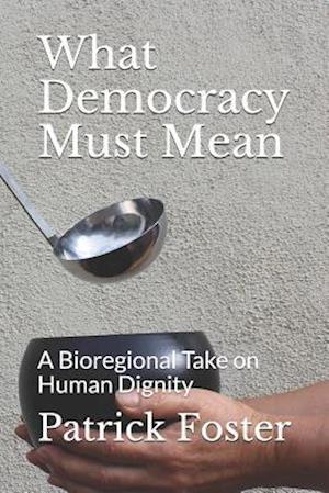 What Democracy Must Mean