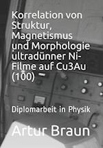 Korrelation Von Struktur, Magnetismus Und Morphologie Ultradünner Ni-Filme Auf Cu3au(100)