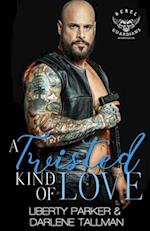 A Twisted Kind Of Love: Rebel Guardians MC 