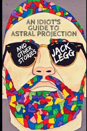 An Idiot's Guide to Astral Projection