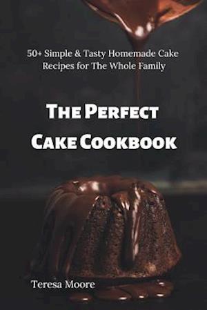 The Perfect Cake Cookbook