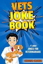 Vets Joke Book: Funny Jokes For Veterinarians 