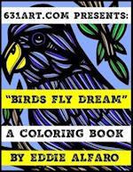 BIRDS FLY DREAM: A COLORING BOOK 