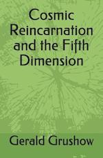 Cosmic Reincarnation and the Fifth Dimension