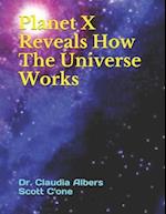 Planet X Reveals How the Universe Works