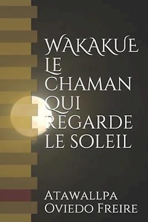 Wakakue Le Chaman Qui Regarde Le Soleil