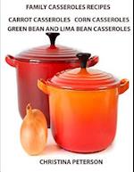 Family Casserole Recipes, Carrrot Casseroles, Corn Casseroles, Green Bean and Lima Bean Casseroles