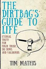 The Dirtbag's Guide to Life