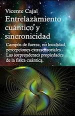 Entrelazamiento Cuántico Y Sincronicidad. No Localidad, Percepciones Extrasensoriales. Las Sorprendentes Propiedades de la Física Cuántica.