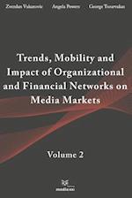 Trends, Mobility & Impact of Organizational & Financial Networks on Media Markets