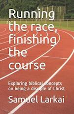 Running the race, finishing the course: Exploring biblical concepts on being a disciple of Christ 