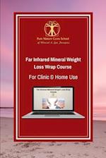 Far Infrared Mineral Weight Loss Wrap Course for Clinic & Home Use: Learn how to use clays, salts and far infrared for sustainable weight loss and be