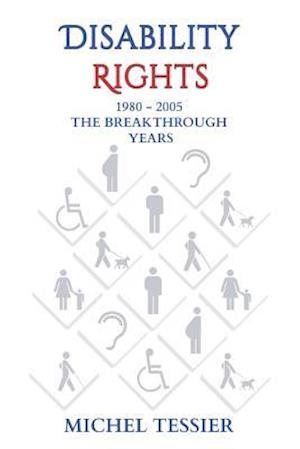 Disability Rights 1980 - 2005 The Breakthrough Years