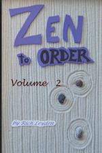 Zen to Order --- Volume 2