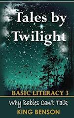 Tales by Twilight Basic Literacy 3: Why Newly Born Babies Can't Talk 