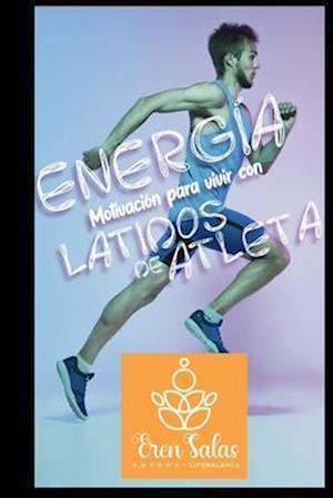 Energía Para Vivir Con Latidos de Atleta