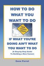 How to Do What You Want to Do If What You're Doing Ain't What You Want to Do