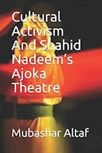 Cultural Activism & Shahid Nadeem's Ajoka Theatre