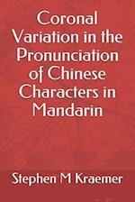 Coronal Variation in the Pronunciation of Chinese Characters in Mandarin
