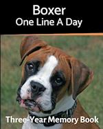 Boxer - One Line a Day: A Three-Year Memory Book to Track Your Dog's Growth 