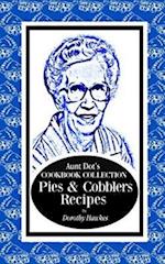 Aunt Dot's Cookbook Collection Pies & Cobblers Recipes