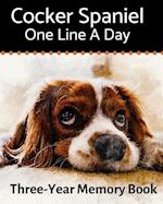 Cocker Spaniel - One Line a Day: A Three-Year Memory Book to Track Your Dog's Growth 