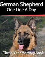 German Shepherd - One Line a Day: A Three-Year Memory Book to Track Your Dog's Growth 