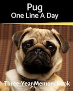 Pug - One Line a Day: A Three-Year Memory Book to Track Your Dog's Growth 