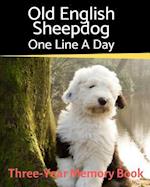 Old English Sheepdog - One Line a Day: A Three-Year Memory Book to Track Your Dog's Growth 