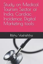 Study on Medical Tourism Sector of India, Cardiac Incidence, Digital Marketing Tools