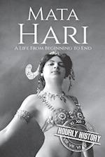 Mata Hari: A Life From Beginning to End 