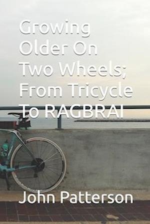 Growing Older on Two Wheels; From Tricycle to Ragbrai