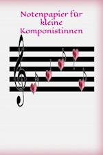 Notenpapier Für Kleine Komponistinnen: Musik Noten Lied Liedtext Komponieren Liebevolles Design Liebe