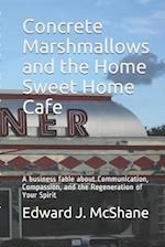 Concrete Marshmallows and the Home Sweet Home Cafe