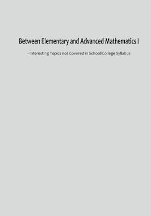 Between Elementary and Advanced Mathematics I