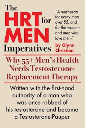 The HRT for MEN Imperatives: Why 55+ Men's Health Needs Testosterone-Replacement Therapy