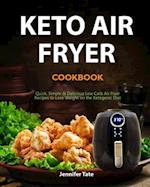 Keto Air Fryer Cookbook: Quick, Simple and Delicious Low-Carb Air Fryer Recipes to Lose Weight Rapidly on a Ketogenic Diet (black&white interior) 