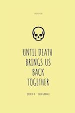 Until Death Brings Us Back Together