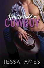 How to Hold a Cowboy