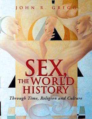 Sex, the World History: Through Time, Religion and Culture