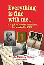 Everything Is Fine with Me... a "Big Red" Soldier Chronicles His Survival in WWII