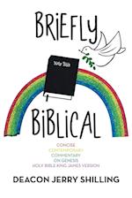 Briefly Biblical: A Concise Contemporary Commentary on Genesis King James Version of the Holy Bible 