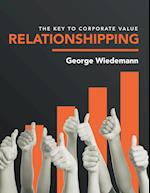 Relationshipping: The Key to Corporate Value 