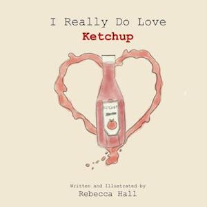 I Really Do Love Ketchup
