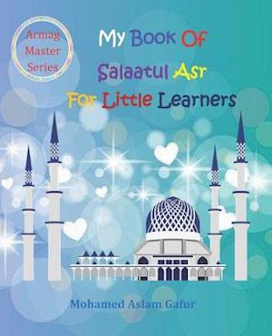My Book of Salaatul ASR for Little Learners
