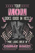 Your Mom Looks Good in Heels Mine Looks Great in Combat Boots