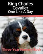 King Charles Cavalier- One Line a Day: A Three-Year Memory Book to Track Your Dog's Growth 