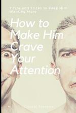 How to Make Him Crave Your Attention